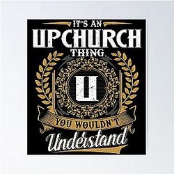 It's an Upchurch thing, you wouldn't understand Poster