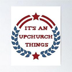 It's an Upchurch Thing Poster
