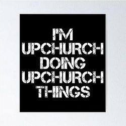 Upchurch Name T Shirt - I'm Upchurch Name Gift Item Tee