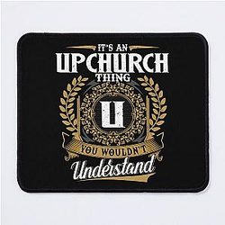 It's an Upchurch thing, you wouldn't understand Mouse Pad.