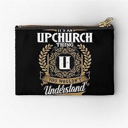 It's an Upchurch thing, you wouldn't understand Zipper Pouch