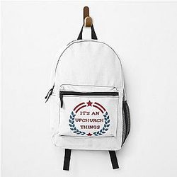 It's an Upchurch thing, Backpack.
