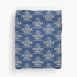 It's An Upchurch Thing! You Wouldn't Understand! Design Duvet Cover