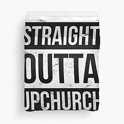 Straight Outta Upchurch Duvet Cover