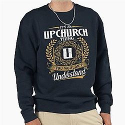 It is an Upchurch thing you wouldn't understand Pullover sweatshirt