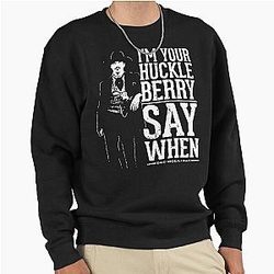 I'm your Huckleberry say when Val Kilmer pullover sweatshirt