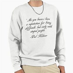 Val Kilmer quotes sweatshirt