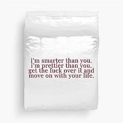 I'm smarter than you. I'm prettier than you. Get the fuck over it and move on with your life. - Ariana Madox, VDuet Cover