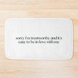 Sorry I'm trustworthy and it's easy to be in love with me Stassi Schroeder, Vanderpump Rules Bath Mat