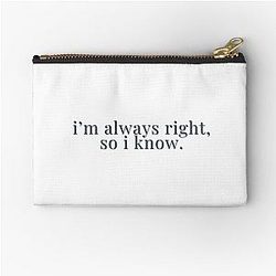 I'm Always Right, So I Know - Stassi Schroeder, Vanderpump Rules Zipper Pouch