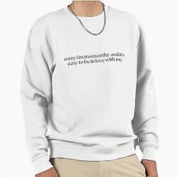 sorry i'm trustworthy and it's easy to be in love with me - stassi schroeder vanderpump rules pullover sweatshirt