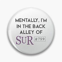 Mentally I'm In The Back Alley Of Vanderpump Rules Pin