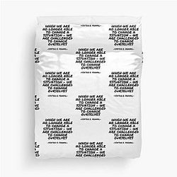 Viktor E. Frankl - When we are no longer able to change a situation we are challenged to change ourselves Duvet Cover