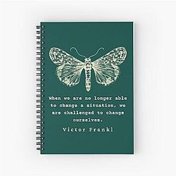 Viktor Frankl quote When we are no longer able to change a situation we are challenged to change ourselves Spiral Notebook