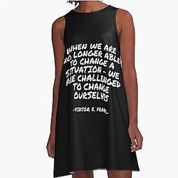 Viktor E. Frankl - When we are no longer able to change a situation - we are challenged to change ourselves A Line Dress