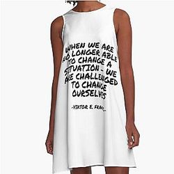 Viktor E Frankl - When we are no longer able to change a situation we are challenged to change ourselves A Line Dress