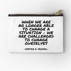 Viktor E. Frankl - When we are no longer able to change a situation we are challenged to change ourselves