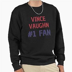 Vince Vaughn Fan Sweatshirt