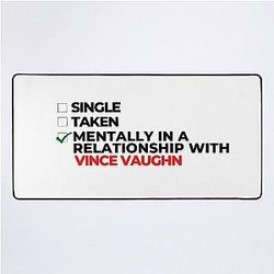 Mentally In a Relationship With Vince Vaughn Desk Mat