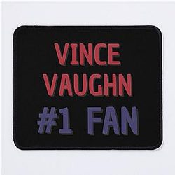 Vince Vaughn Fan Mouse Pad