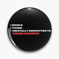 Mentally Committed To Vince Vaughn Pin