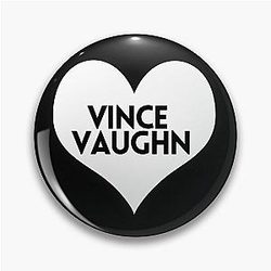 Love Vince Vaughn
