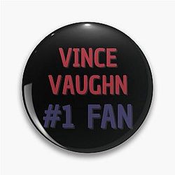 Vince Vaughn Fan Pin
