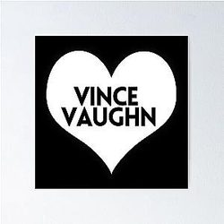 Love Vince Vaughn Poster