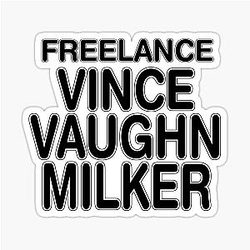 FREELANCER VINCE VAUGHN MILKER Sticker
