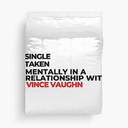 Mentally in a Relationship with Vince Vaughn Duvet Cover