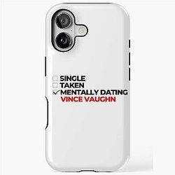 Mentally Dating Vince Vaughn iPhone Case
