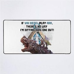 ARK If Vin Diesel Played, There's No Way I'm Sitting This One Out! Desk Mat