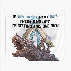 ARK, If Vin Diesel Played ARK, I Wouldn't Miss It Tapestry