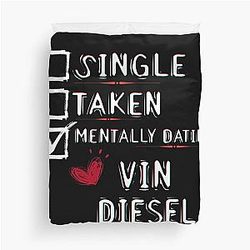 Mentally dating Vin Diesel duvet cover