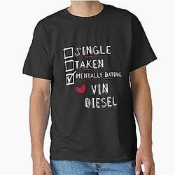 Mentally Dating Vin Diesel Classic T-Shirt
