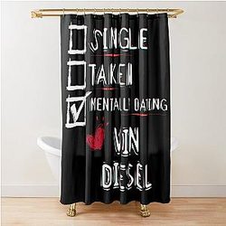 Mentally Dating Vin Diesel Shower Curtain