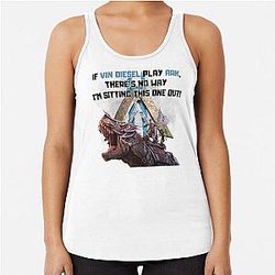 ARK. If Vin Diesel plays ARK, there's no way I'm sitting this one out. Racerback Tank Top