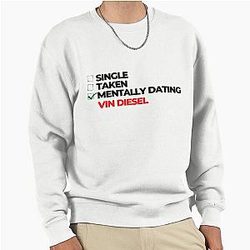 Mentally Dating Vin Diesel Sweatshirt