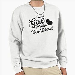 Just A Girl Who Loves Vin Diesel Sweatshirt