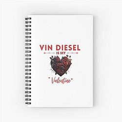 Vin Diesel is My Valentine Notebook