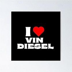 I Love Vin Diesel - White Fonts Poster