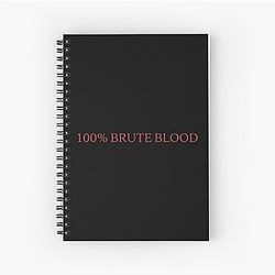 100 Percent Brute Spiral Notebook