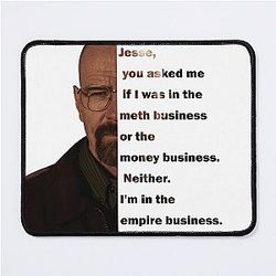 Jesse I'm in the Empire Business Walter White Quote Mouse Pad