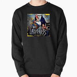 We Are Lady Parts Limited Collection We Are Lady Parts Sweatshirts