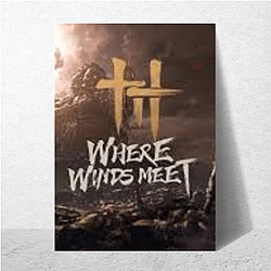 Where Winds Meet Limited Collection Where Winds Meet Posters