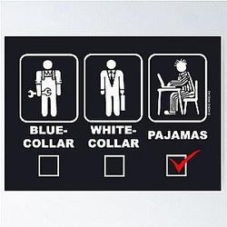 Blue collar White collar or Pajama Poster
