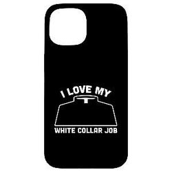 I Love My White Collar Job for iPhone 15