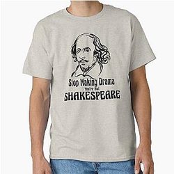 Funny William Shakespeare Stop Making Drama Classics.