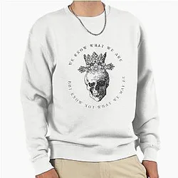 William Shakespeare Hamlet We Know What We Are Pullover Sweatshirt
