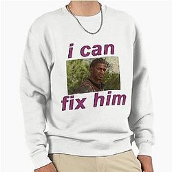 Wyll "I can fix him" Pullover Sweatshirt